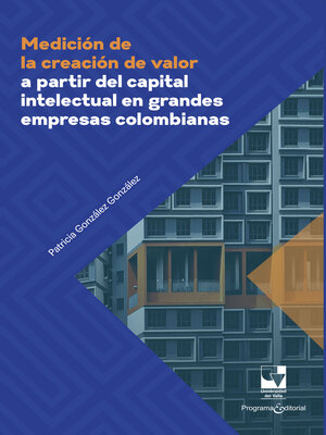 cover image of Medición de la creación de valor a partir del capital intelectual en grandes empresas colombianas